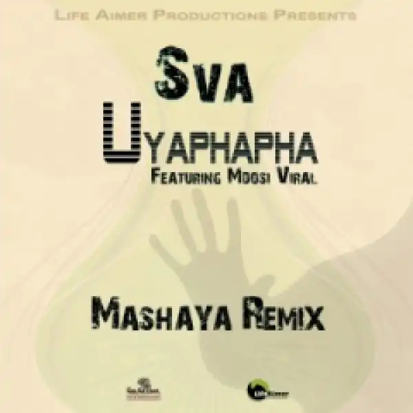 Sva - Uyaphapha (Mashaya Remix) Ft. Mdosi Viral